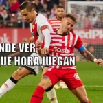 girona vs rayo vallecano donde ver y a que hora juegan