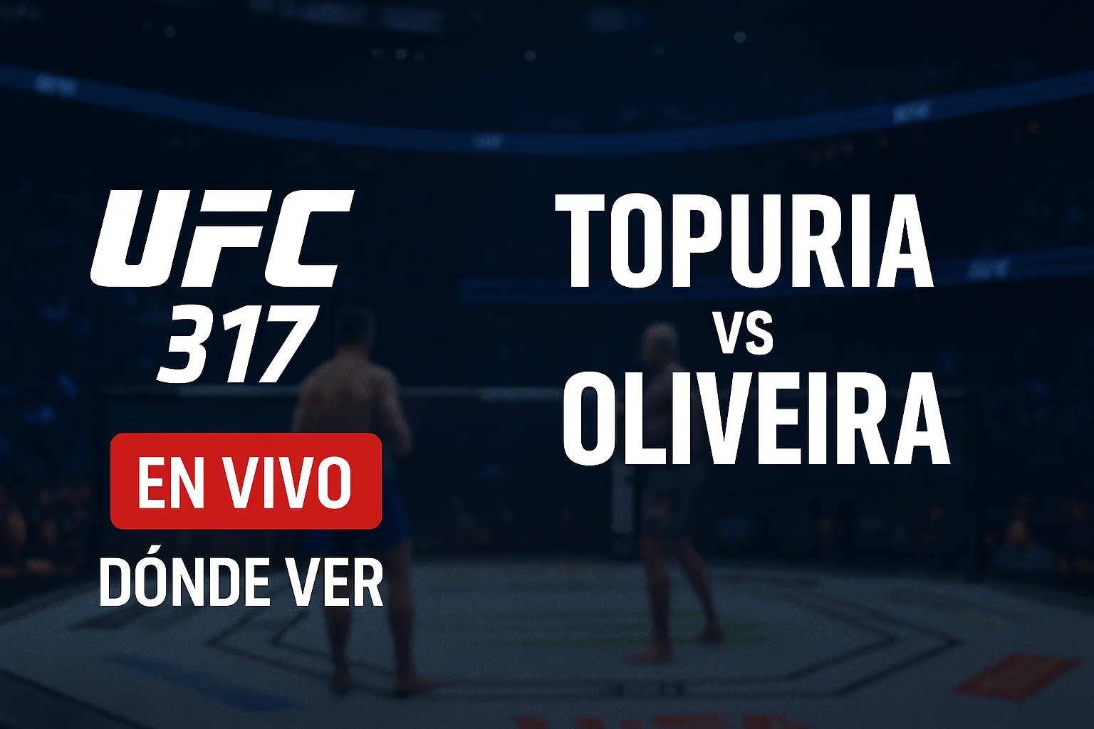UFC 317: Topuria vs Oliveira en vivo – Cartelera completa y cómo verlo