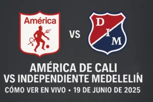 américa de cali vs medellín 19 junio