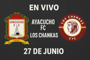 ayacucho vs los chankas 27 junio 2025