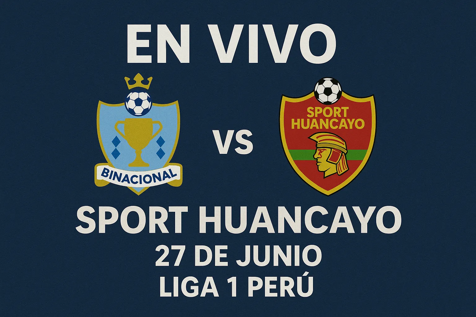 Binacional vs Sport Huancayo en vivo Liga 1 Perú 27 junio 2025