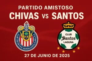 Chivas vs Santos en vivo amistoso 27 junio 2025