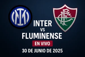 Inter de Milán vs Fluminense en vivo – Mundial de Clubes 2025 – 30 de junio de 2025