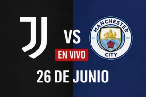 juventus vs manchester city 26 junio 2025