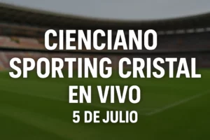 Cienciano vs Sporting Cristal en vivo – Liga 1 Perú – 5 de julio de 2025
