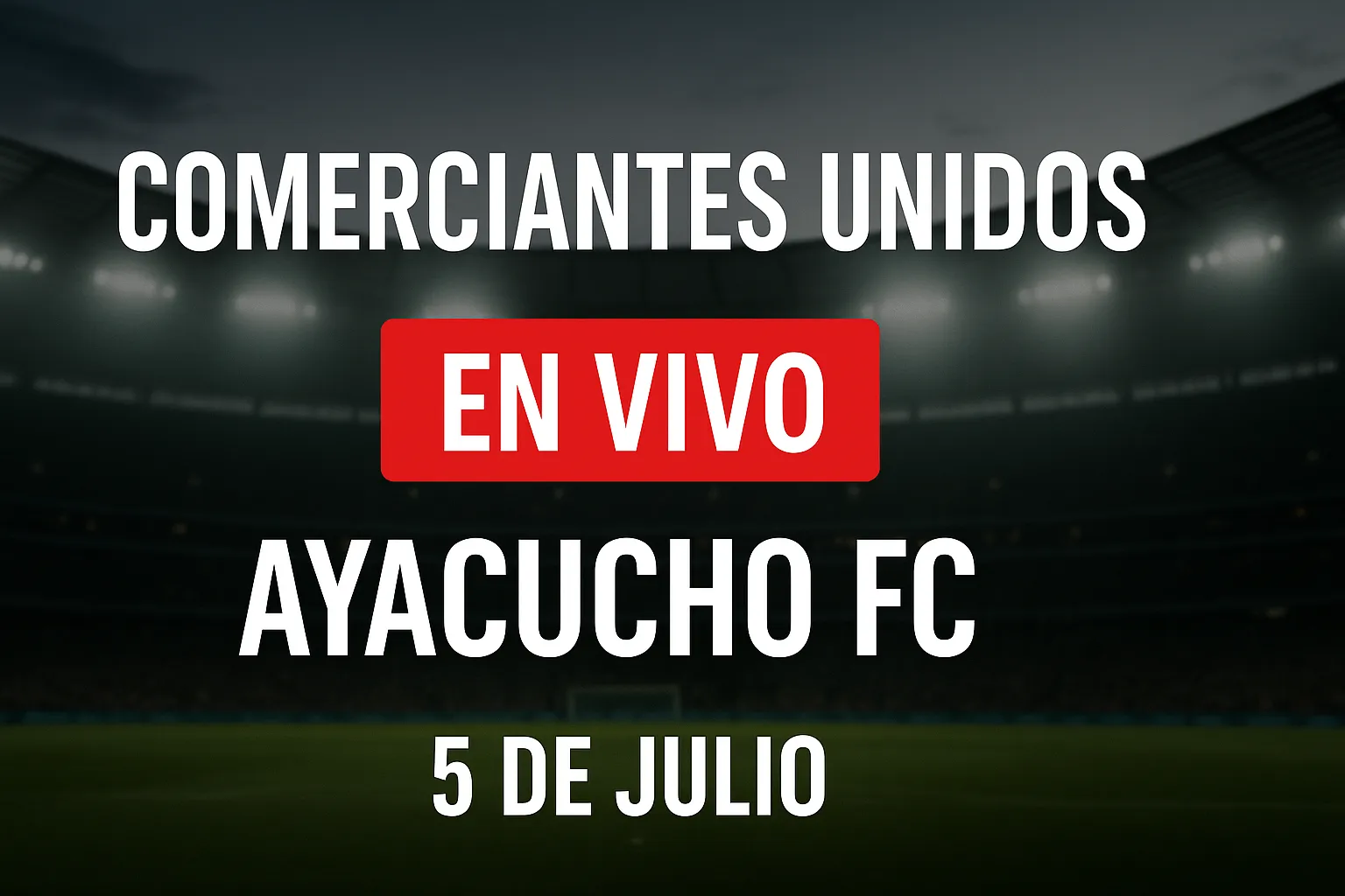 Comerciantes Unidos vs Ayacucho FC en vivo – Liga 1 Perú – 5 de julio de 2025