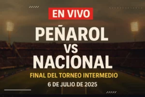Peñarol vs Nacional – Final del Torneo Intermedio 2025 (6 de julio de 2025)