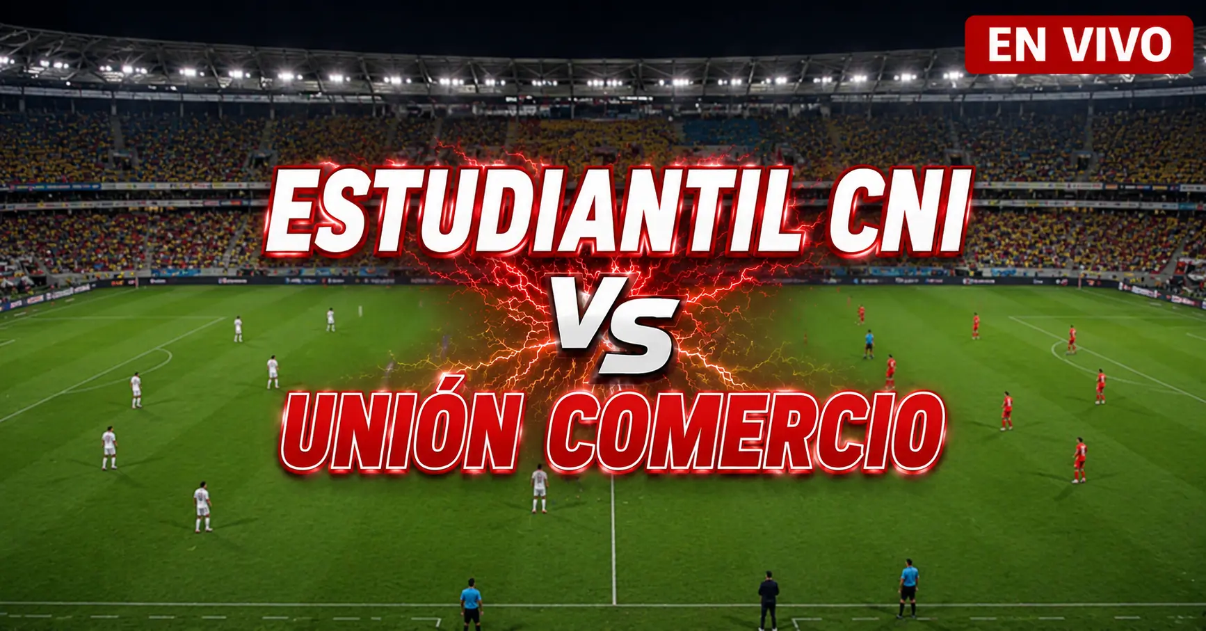 Estudiantil CNI vs Unión Comercio