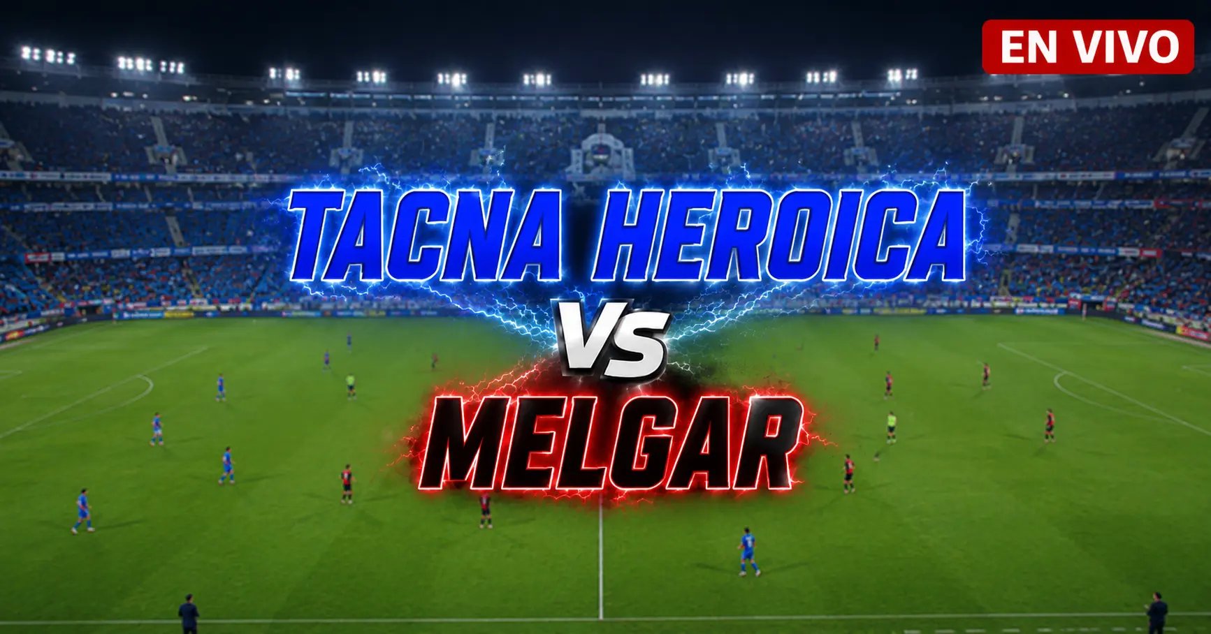 Tacna Heroica vs Melgar