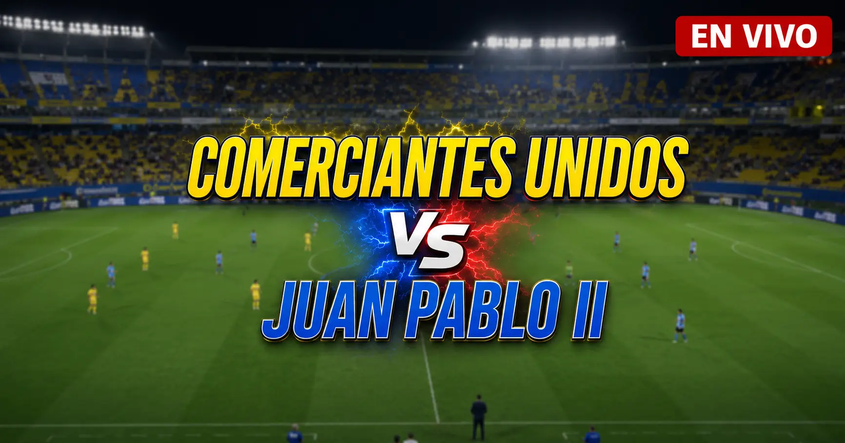 Comerciantes Unidos vs Juan Pablo II 27 junio 2026