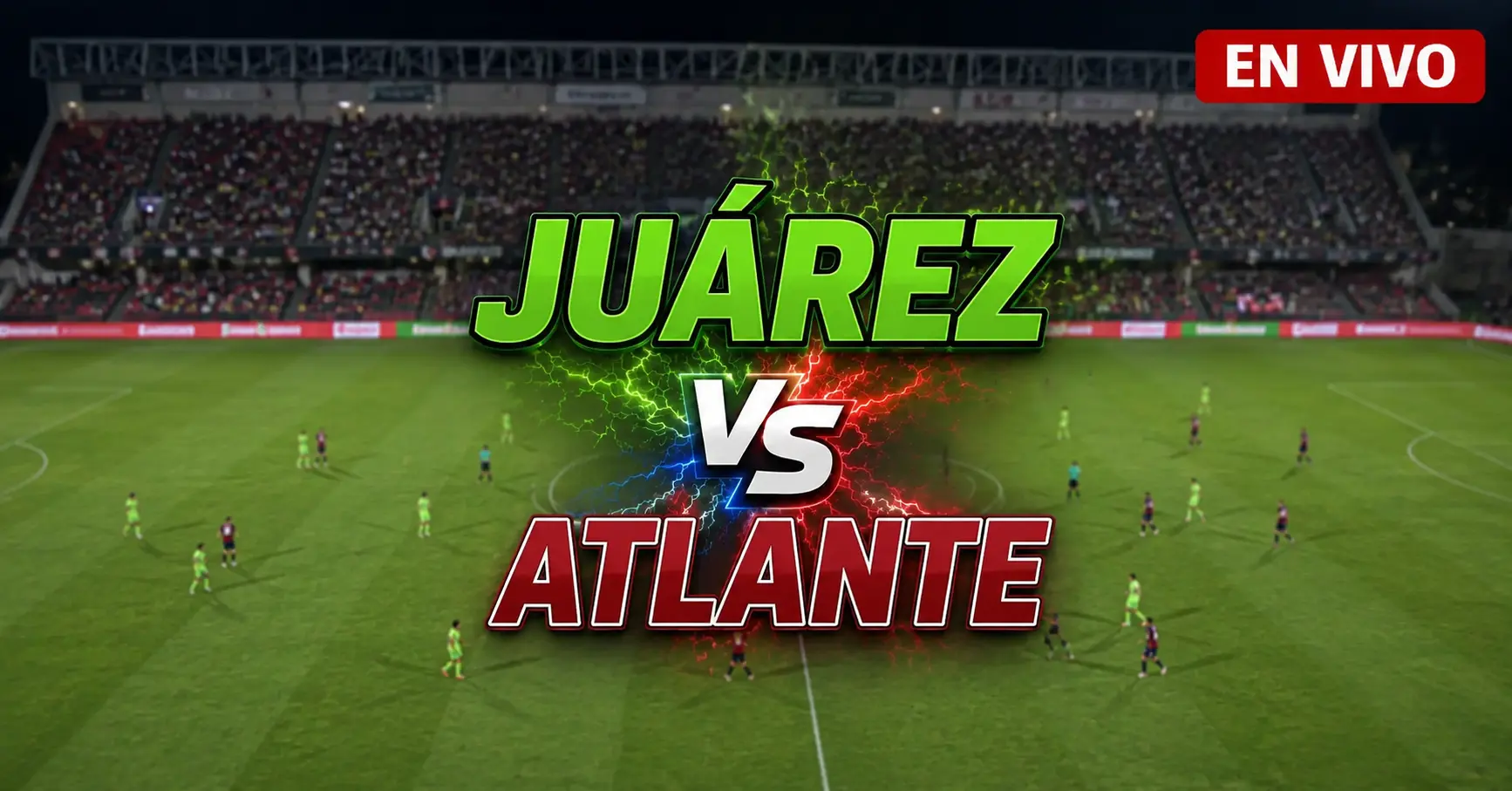 Juárez vs Atlante 27 junio 2026