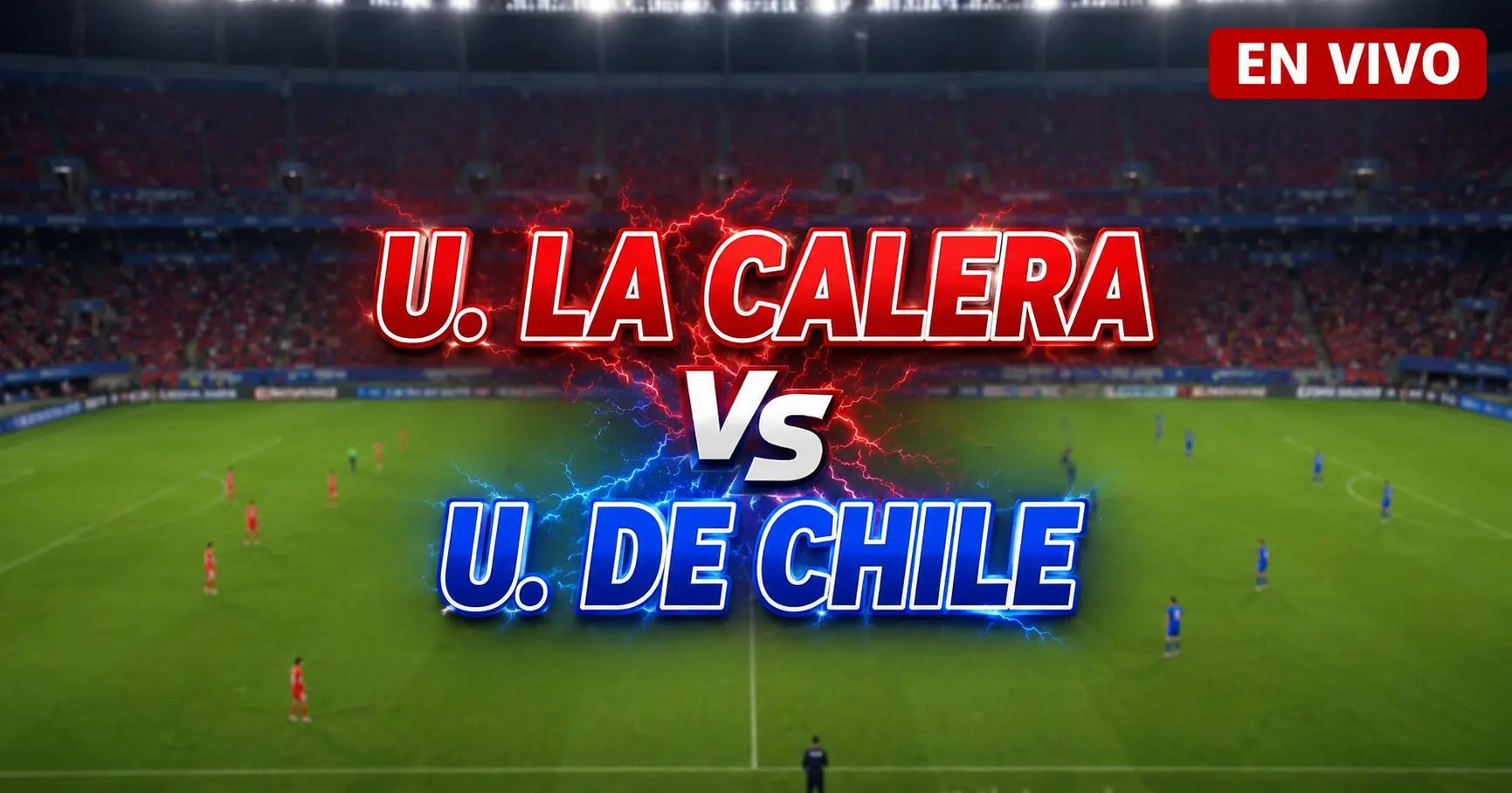 U. La Calera vs Universidad de Chile 14 junio 2026