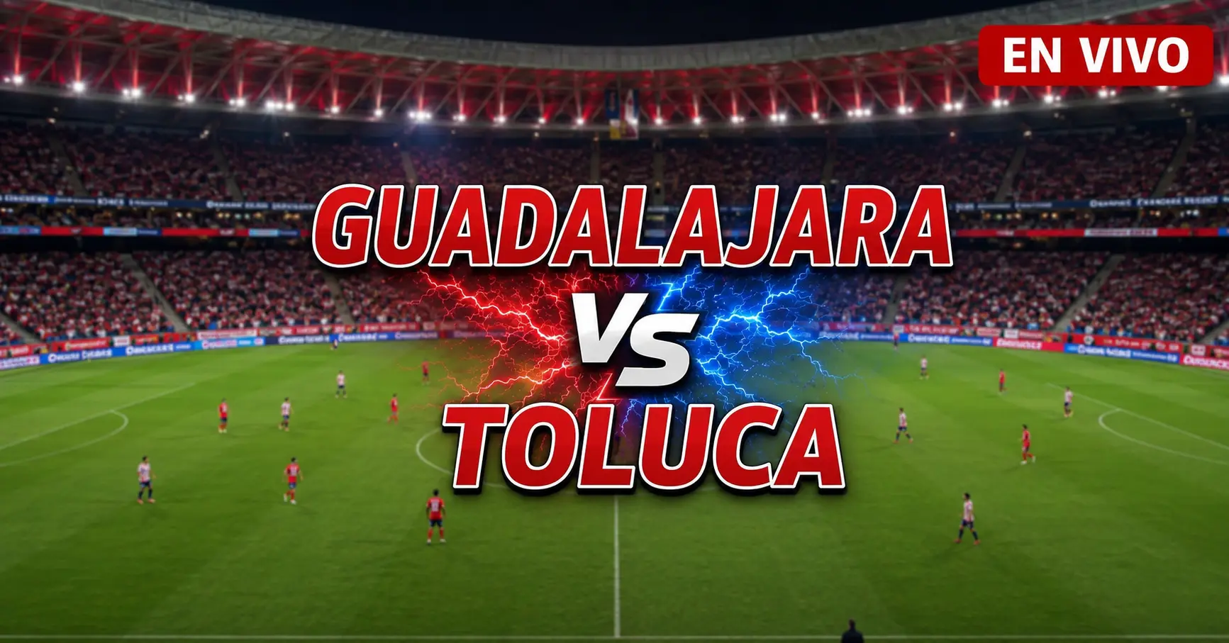Guadalajara vs Toluca