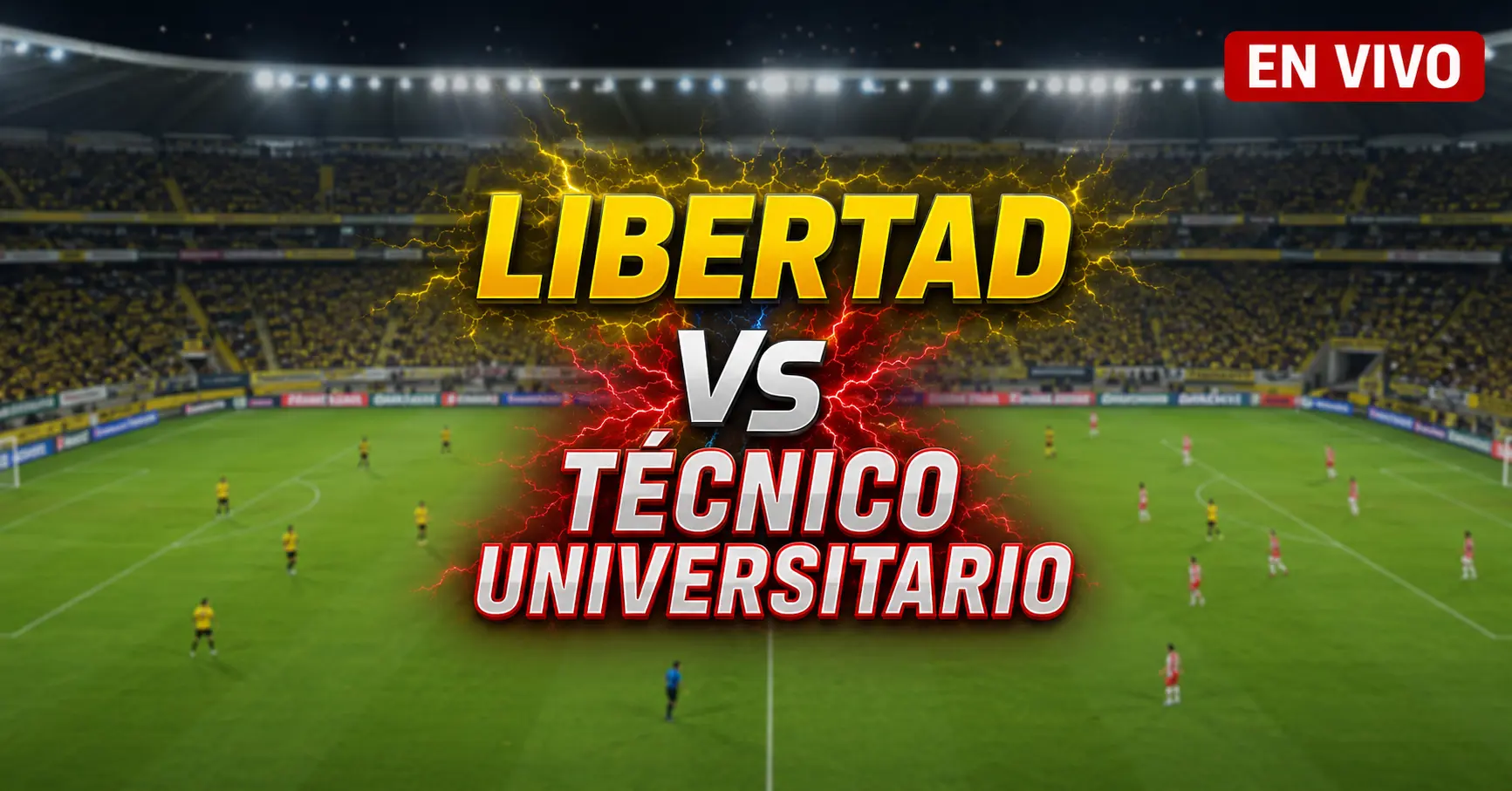 Libertad vs Técnico Universitario 15 julio 2026