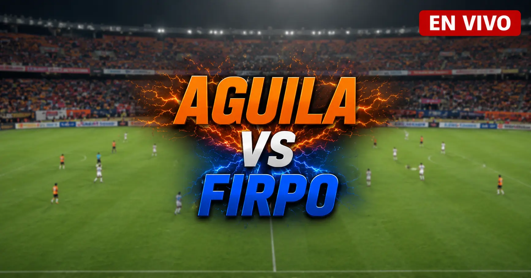 Águila vs Firpo 26 julio 2026