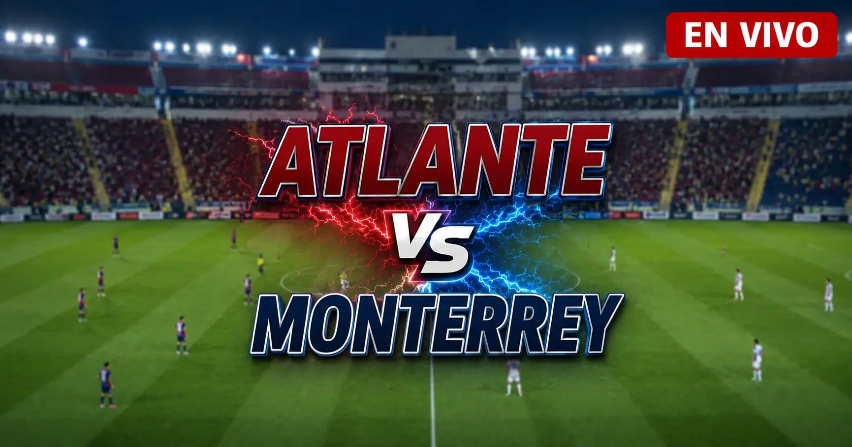 Atlante vs Monterrey 4 julio 2026