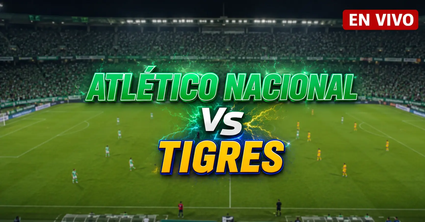 Atlético Nacional vs Tigres 21 julio 2026