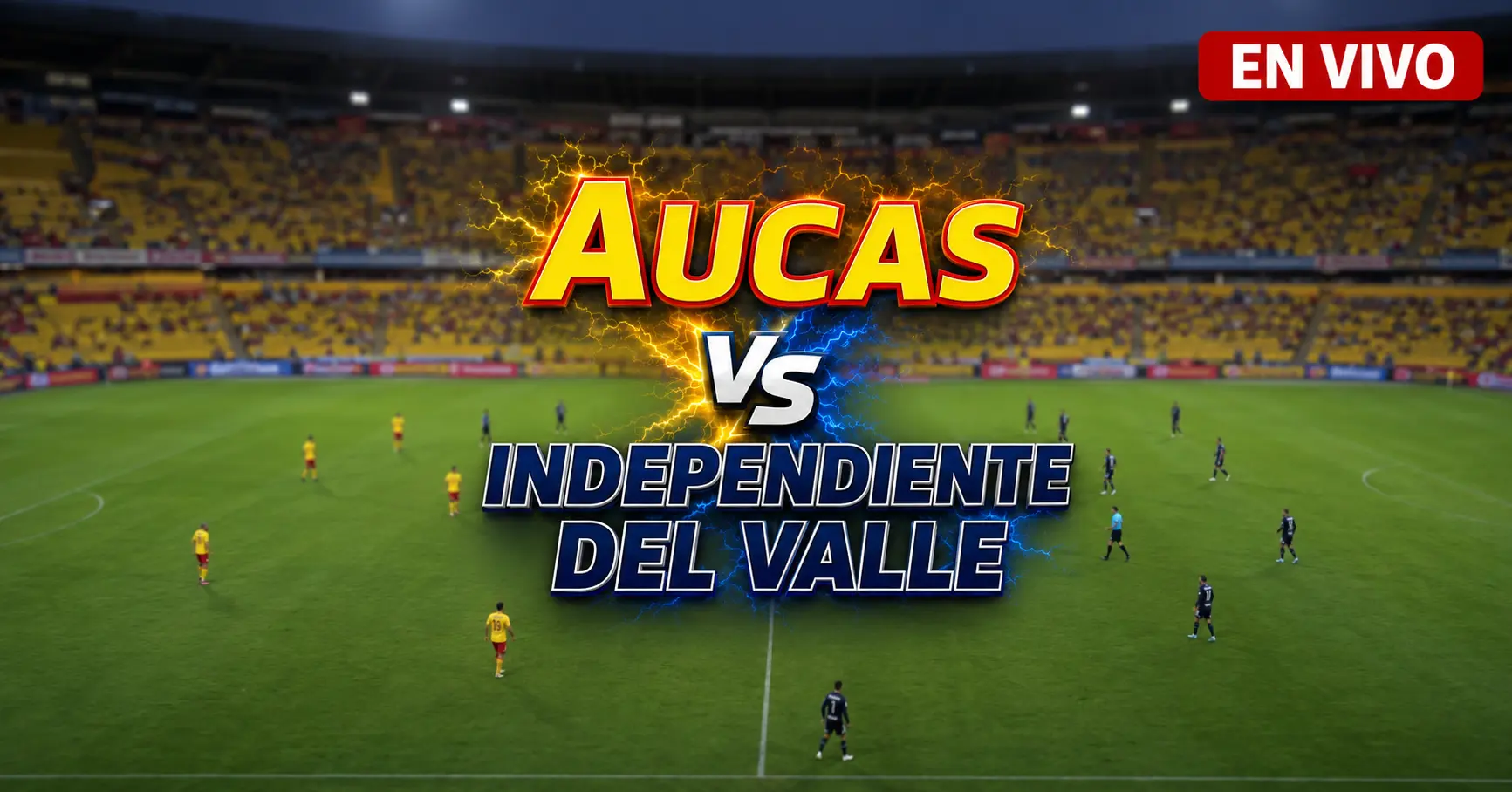 Aucas vs Independiente del Valle 16 julio 2026