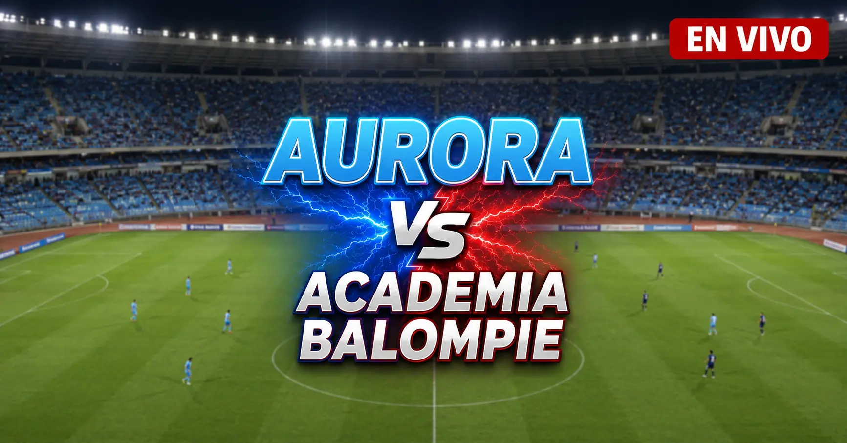 Aurora vs Academia del Balompié 24 julio 2026