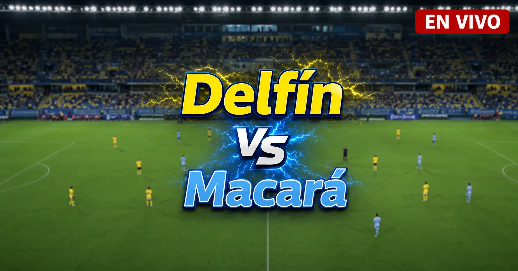 Delfín vs Macará 17 julio 2026