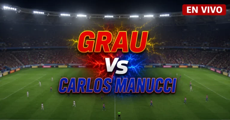 Grau vs Carlos Mannucci 9 julio 2026