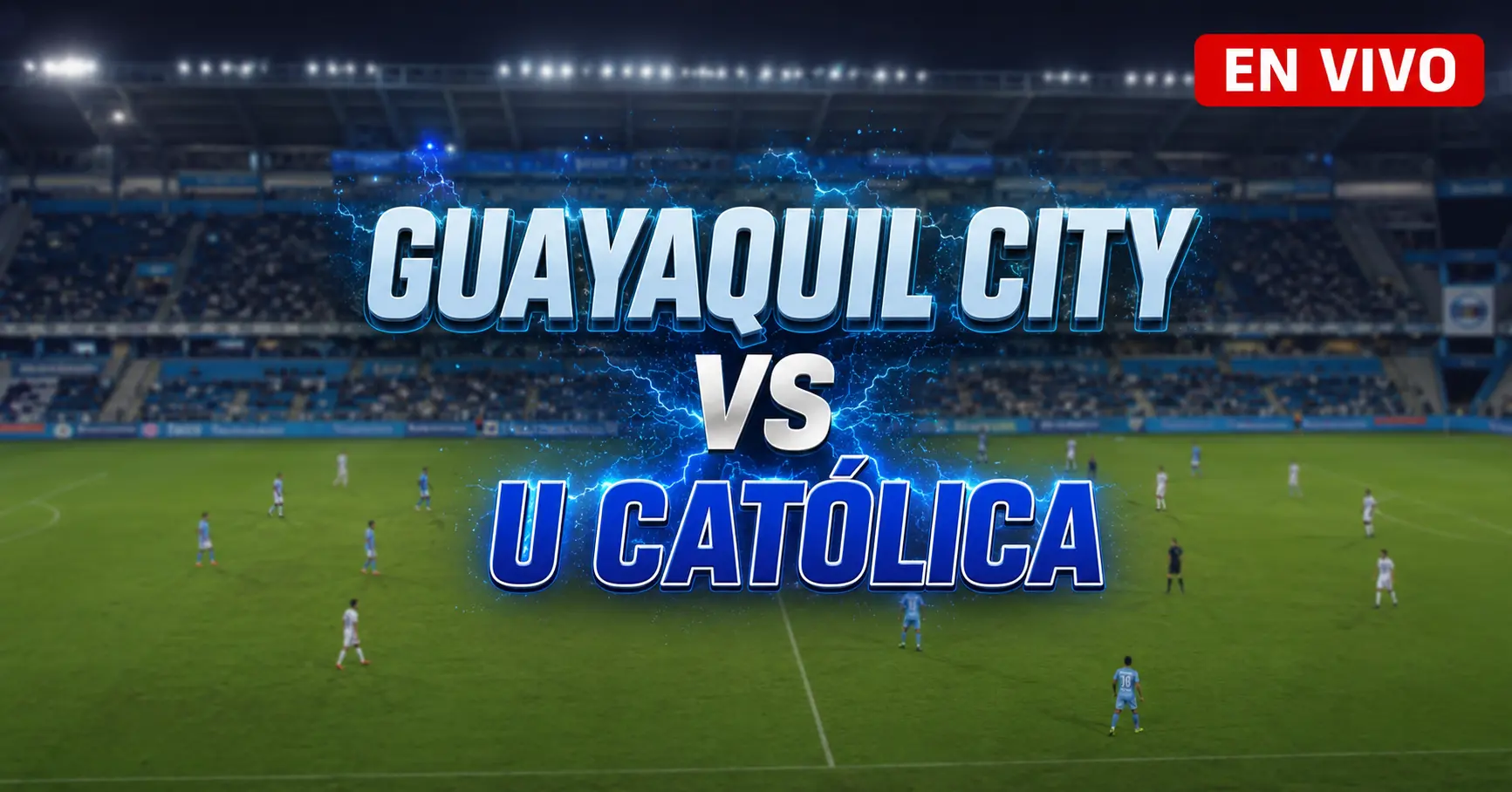 Guayaquil City vs U Católica 27 julio 2026