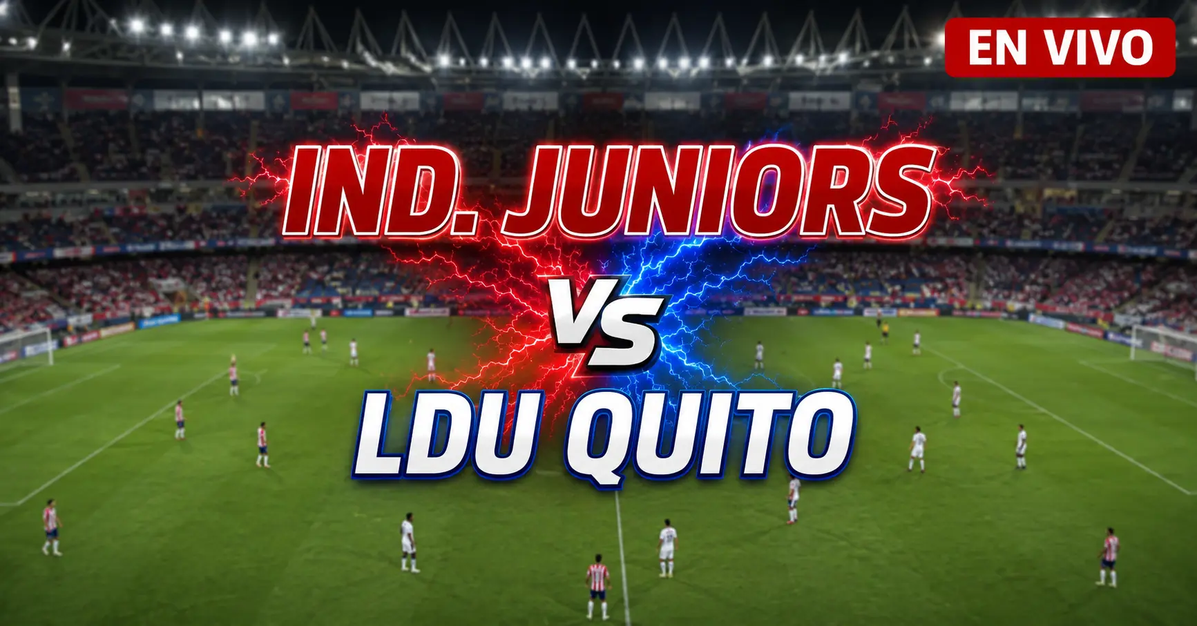 Independiente Juniors vs LDU Quito 8 julio 2026