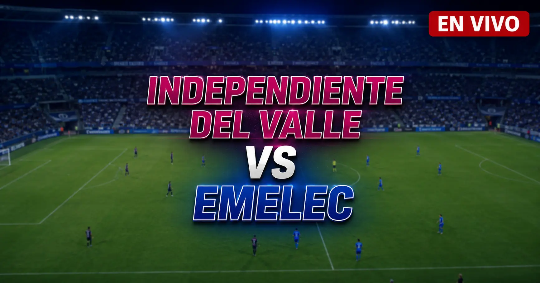 Independiente del Valle vs Emelec 19 julio 2026