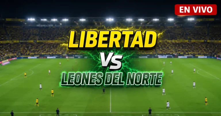 Libertad vs Leones del Norte 4 julio 2026