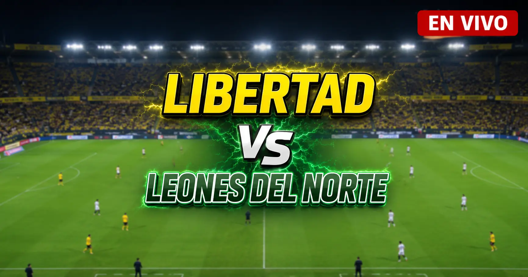 Libertad vs Leones del Norte 4 julio 2026