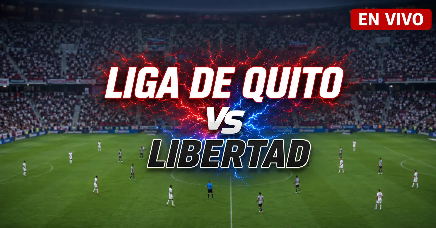 Liga de Quito vs Libertad 12 julio 2026