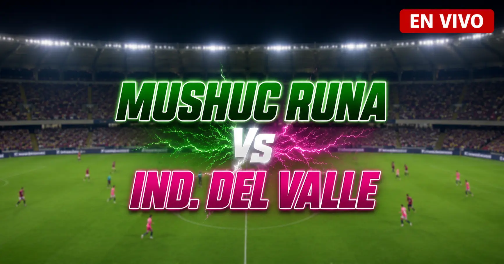Mushuc Runa vs Independiente del Valle 11 julio 2026