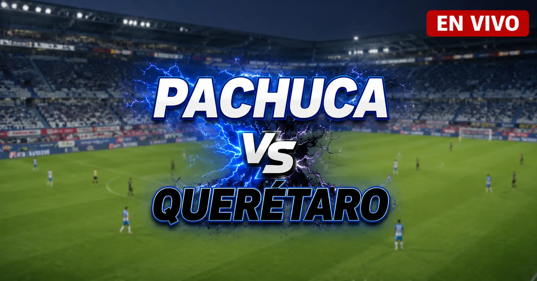 Pachuca vs Querétaro 26 julio 2026