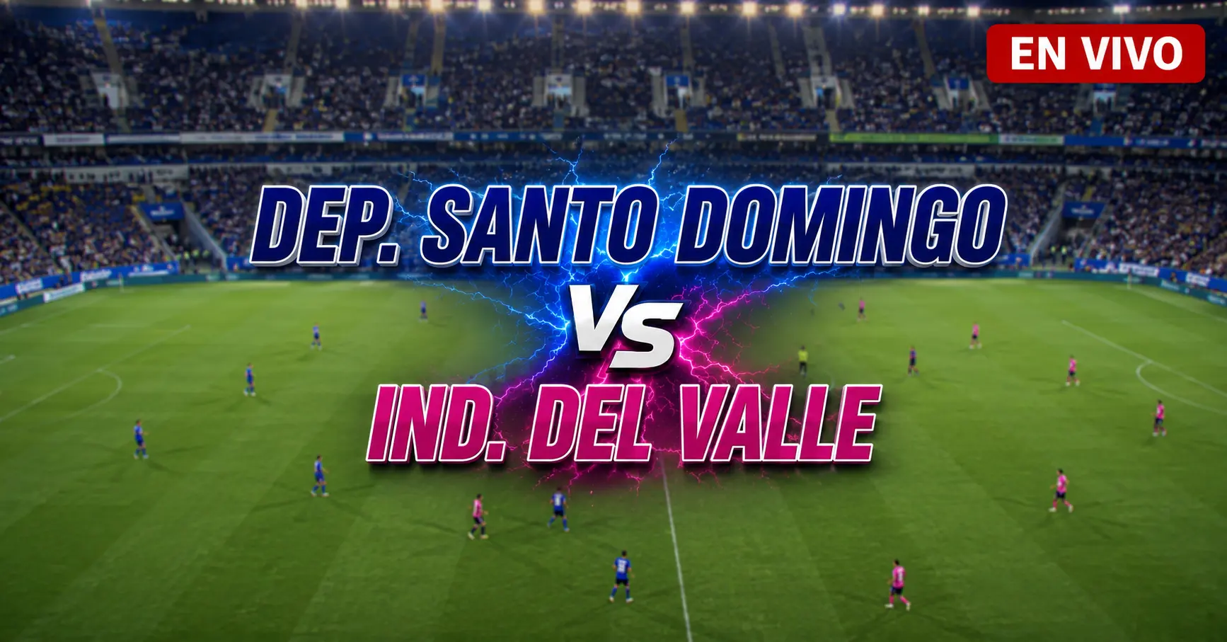 Dep. Santo Domingo vs Ind. del Valle 8 julio 2026