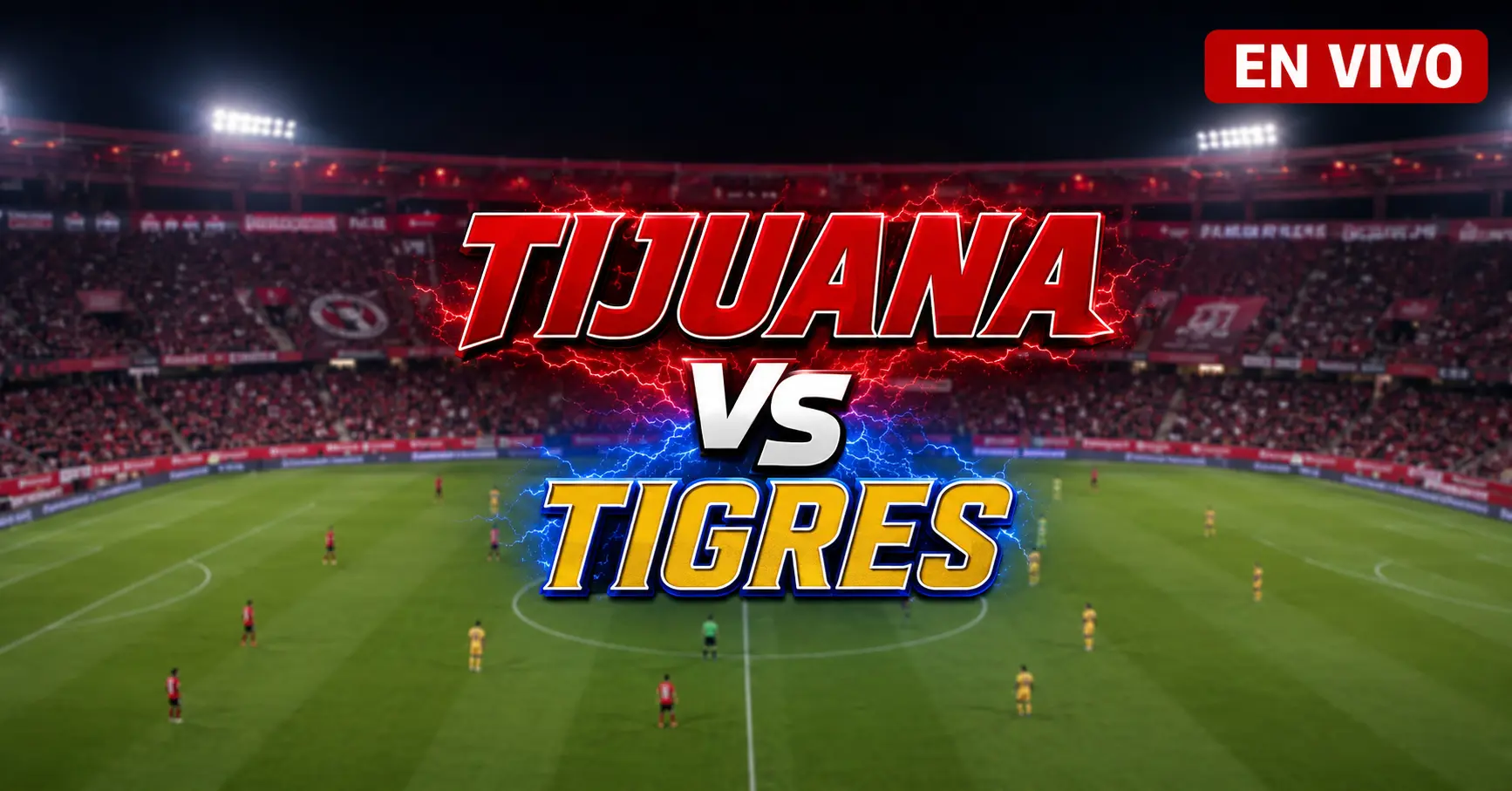 Tijuana vs Tigres 16 julio 2026