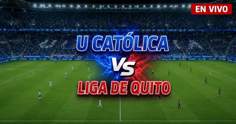 U Católica vs Liga de Quito 15 julio 2026