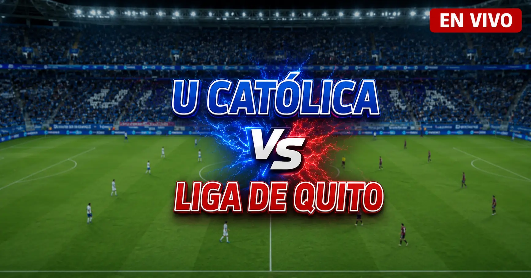 U Católica vs Liga de Quito 15 julio 2026