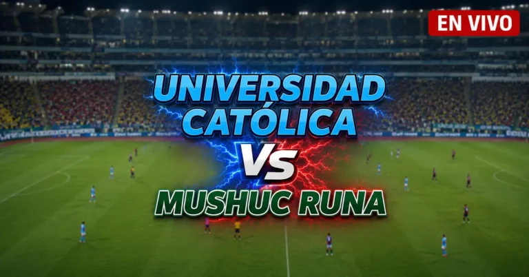 U Católica vs Mushuc Runa 6 julio 2026