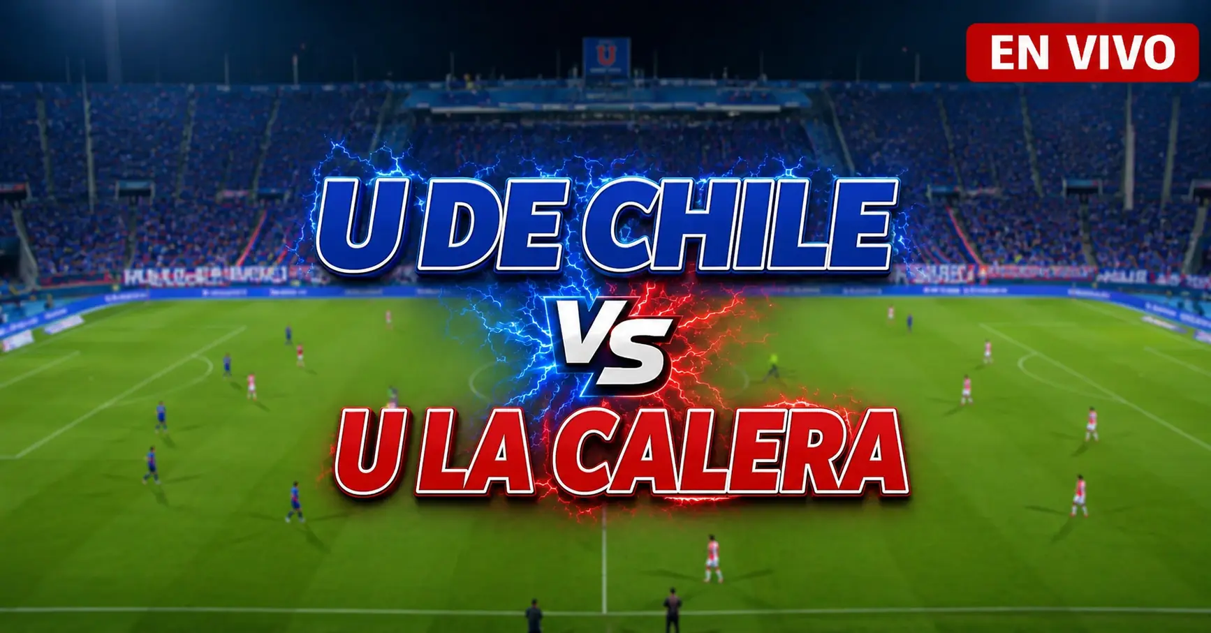 U de Chile vs U. La Calera 1 julio 2026