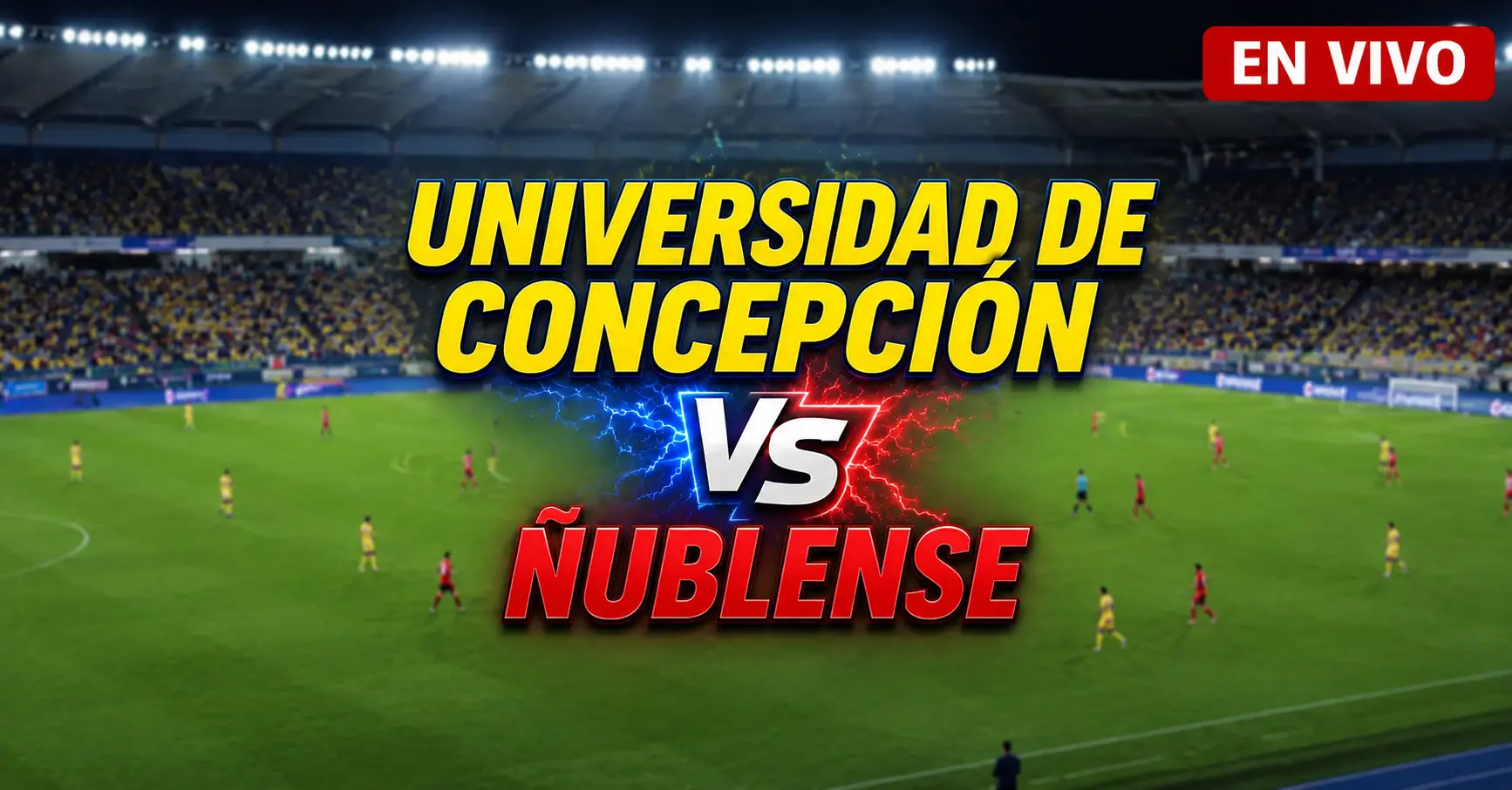 U de Concepción vs Ñublense 1 julio 2026