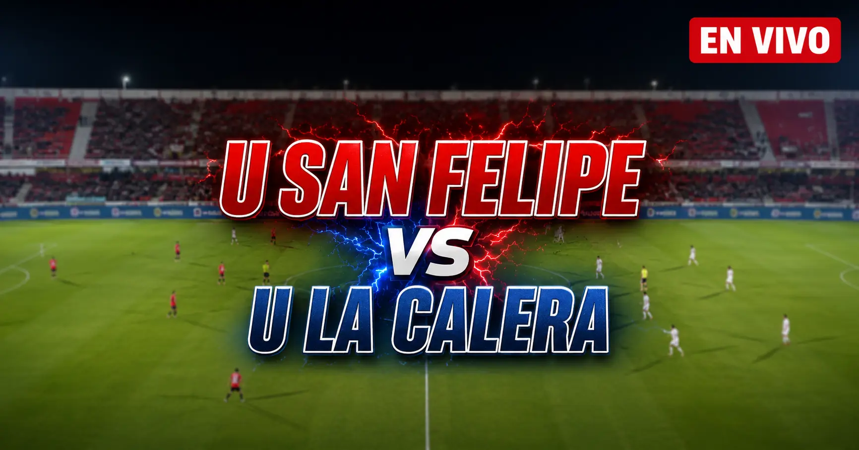 U San Felipe vs U La Calera 4 julio 2026